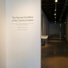 <em>The Normal Condition of Any Communication</em>, Installation View, 2011